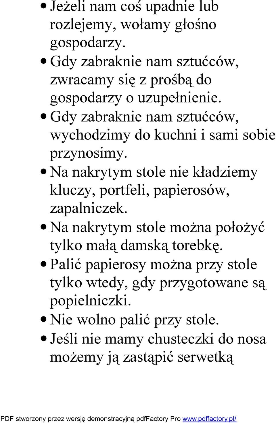 Gdy zabraknie nam sztućców, wychodzimy do kuchni i sami sobie przynosimy.