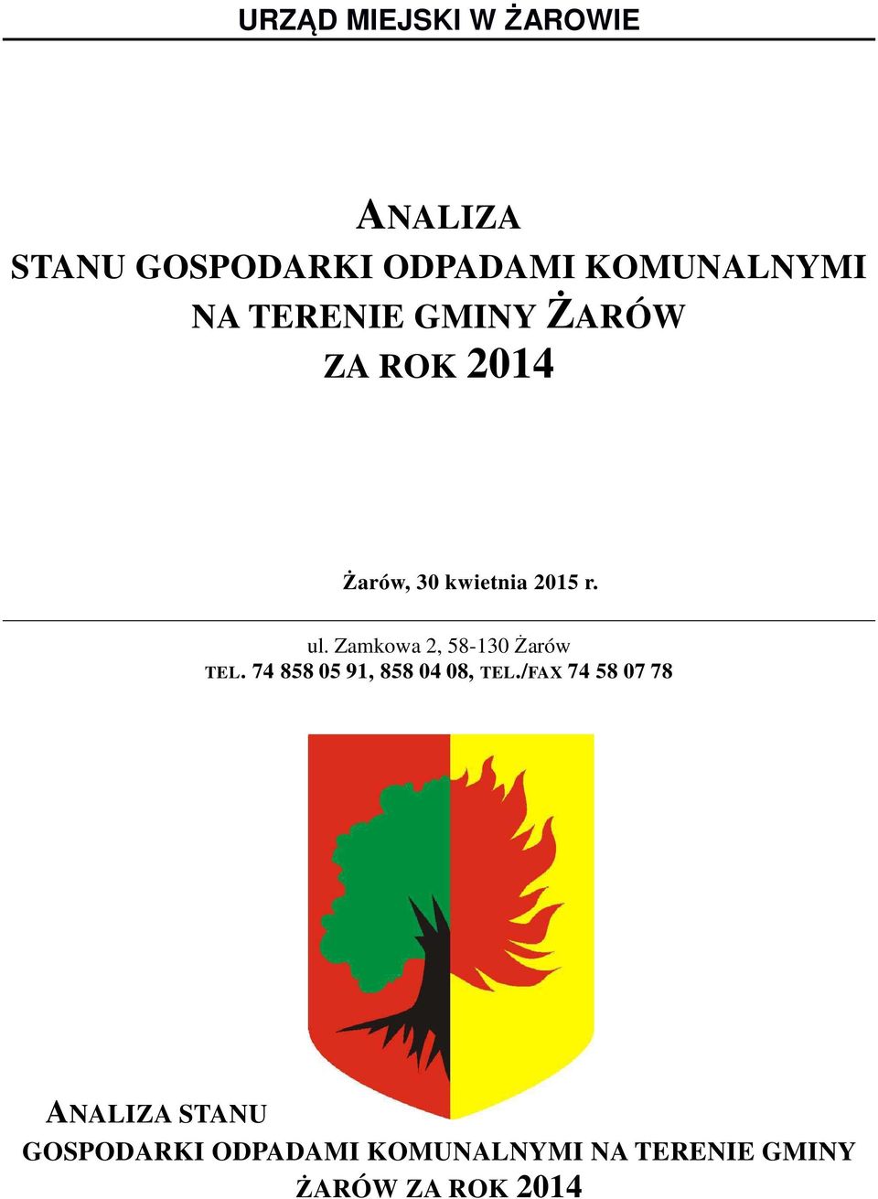 Zamkowa 2, 58-130 Żarów TEL. 74 858 05 91, 858 04 08, TEL.