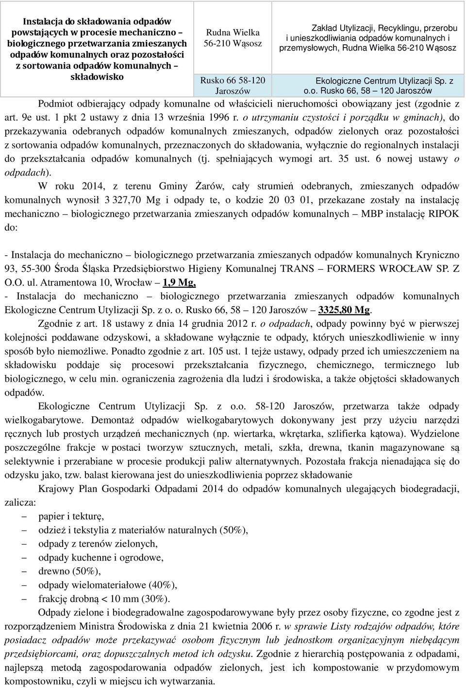 z Jaroszów o.o. Rusko 66, 58 120 Jaroszów Podmiot odbierający odpady komunalne od właścicieli nieruchomości obowiązany jest (zgodnie z art. 9e ust. 1 pkt 2 ustawy z dnia 13 września 1996 r.