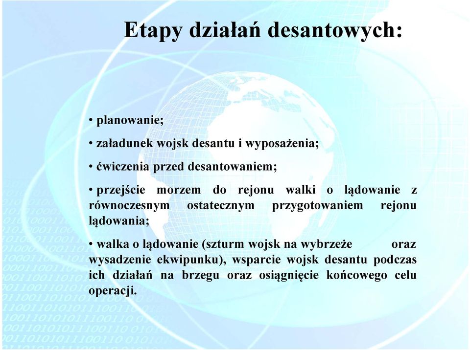 przygotowaniem rejonu lądowania; walka o lądowanie (szturm wojsk na wybrzeże oraz wysadzenie