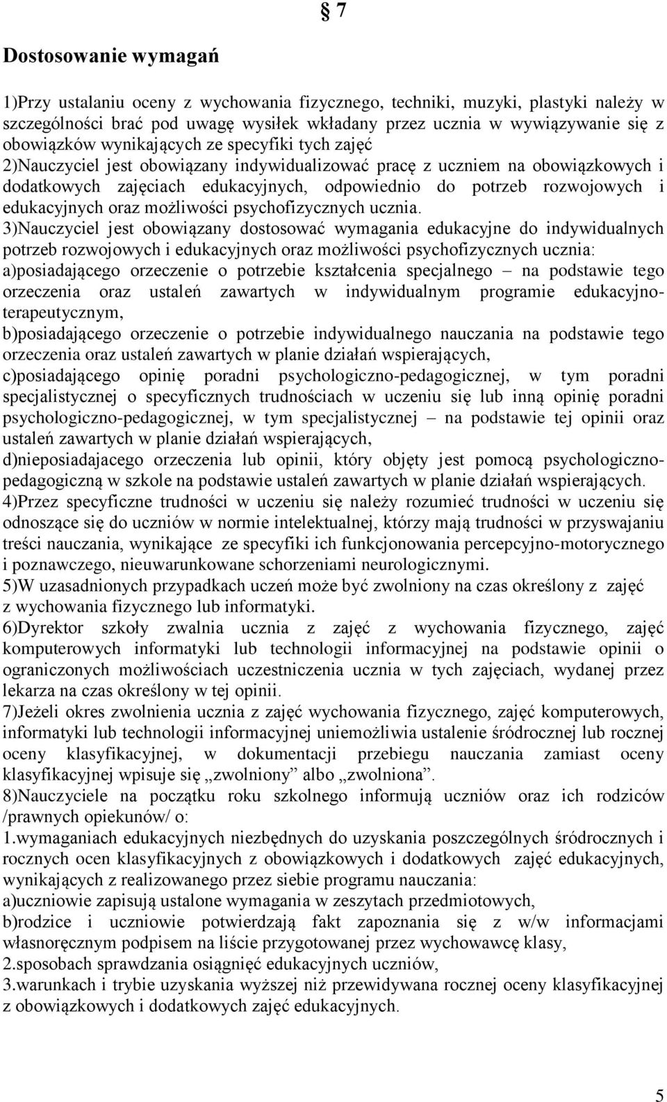 edukacyjnych oraz możliwości psychofizycznych ucznia.