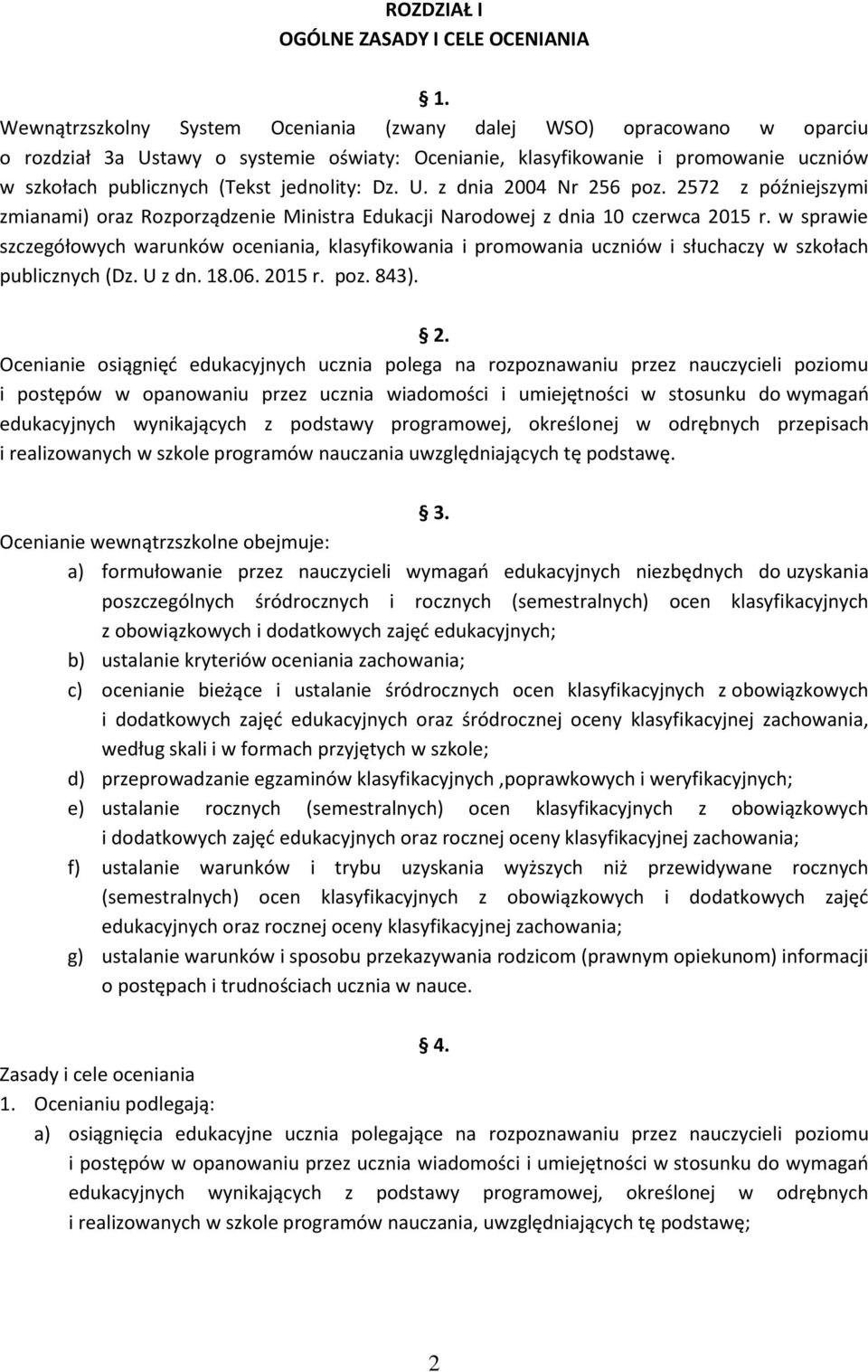 jednolity: Dz. U. z dnia 2004 Nr 256 poz. 2572 z późniejszymi zmianami) oraz Rozporządzenie Ministra Edukacji Narodowej z dnia 10 czerwca 2015 r.