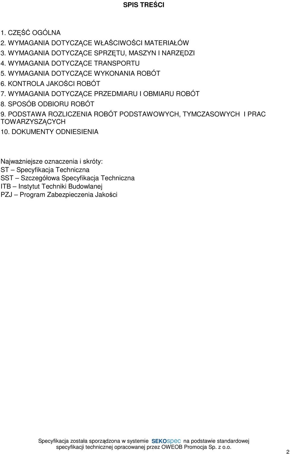 WYMAGANIA DOTYCZĄCE PRZEDMIARU I OBMIARU ROBÓT 8. SPOSÓB ODBIORU ROBÓT 9.