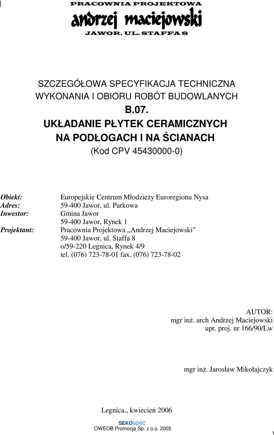 Euroregionu Nysa 59-400 Jawor, ul. Parkowa Gmina Jawor 59-400 Jawor, Rynek 1 Pracownia Projektowa Andrzej Maciejowski 59-400 Jawor, ul.