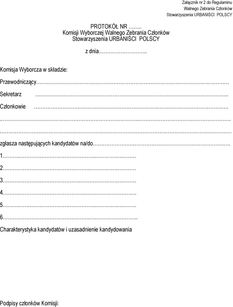 Przewodniczący. Sekretarz Członkowie.