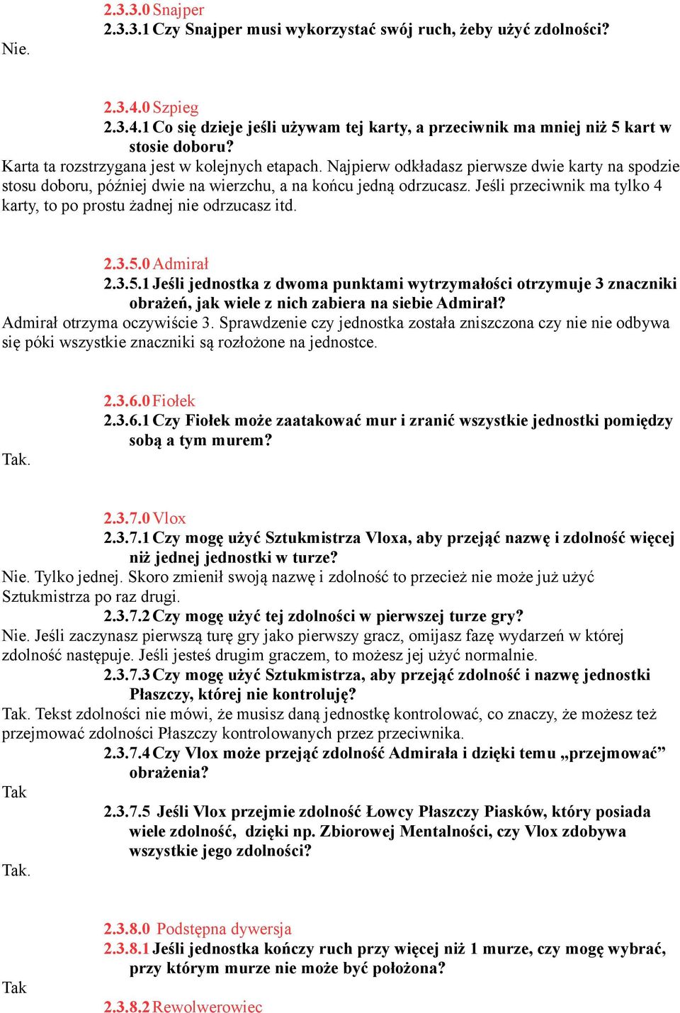 Jeśli przeciwnik ma tylko 4 karty, to po prostu żadnej nie odrzucasz itd. 2.3.5.