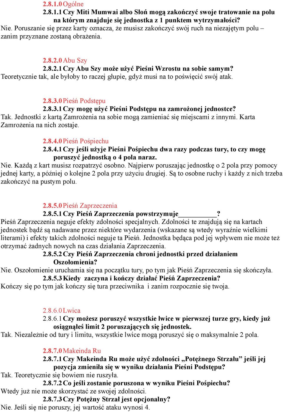 Teoretycznie tak, ale byłoby to raczej głupie, gdyż musi na to poświęcić swój atak. 2.8.3.0Pieśń Podstępu 2.8.3.1Czy mogę użyć Pieśni Podstępu na zamrożonej jednostce?