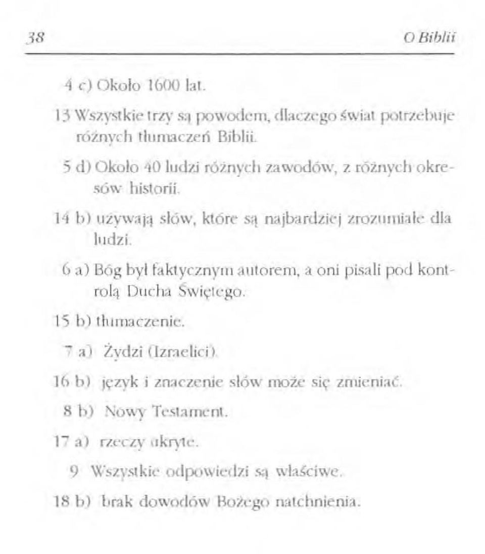 Ga) Bóg był faktycznym autorem, a oni pisali pod kontrolą Ducha Świętego. 15 b) tłumarzenie. 7 a) Żydzi (Izraelici).