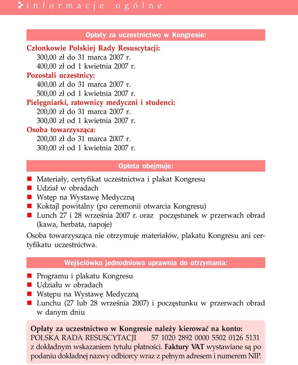 Osoba towarzysz¹ca: 200,00 z³ do 31 marca 2007 r. 300,00 z³ od 1 kwietnia 2007 r.