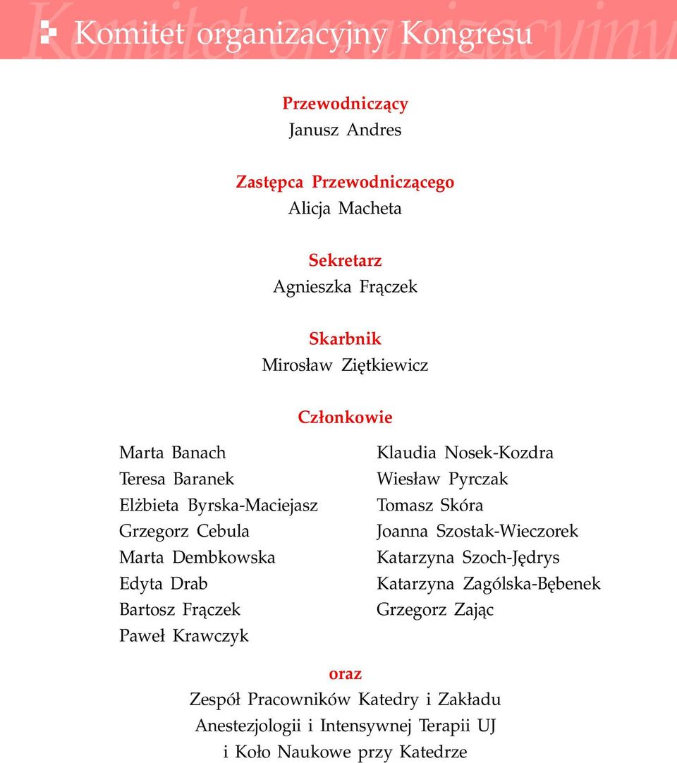 Fr¹czek Pawe³ Krawczyk Klaudia Nosek-Kozdra Wies³aw Pyrczak Tomasz Skóra Joanna Szostak-Wieczorek Katarzyna Szoch-Jêdrys Katarzyna