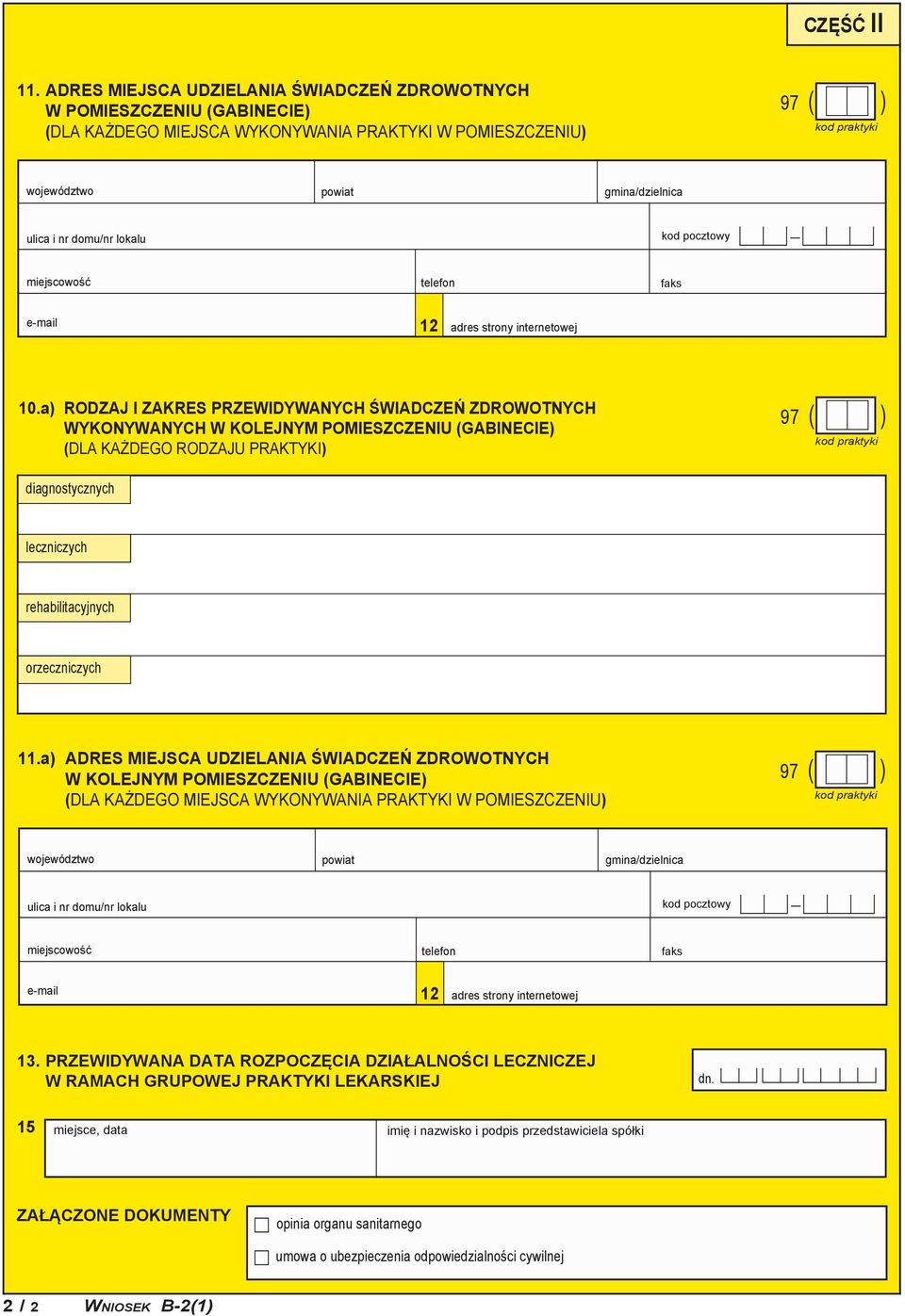 rehabilitacyjnych orzeczniczych 11.a) ADRES MIEJSCA UDZIELANIA ŚWIADCZEŃ ZDROWOTNYCH W KOLEJNYM POMIESZCZENIU (GABINECIE) 13.