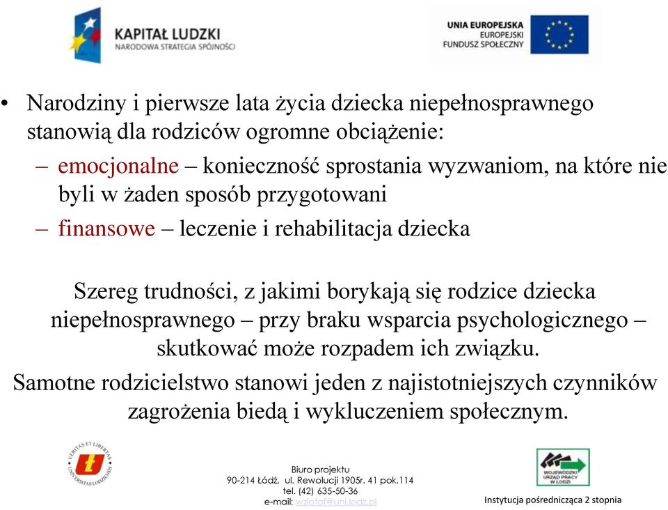 Szereg trudności, z jakimi borykają się rodzice dziecka niepełnosprawnego przy braku wsparcia psychologicznego skutkować