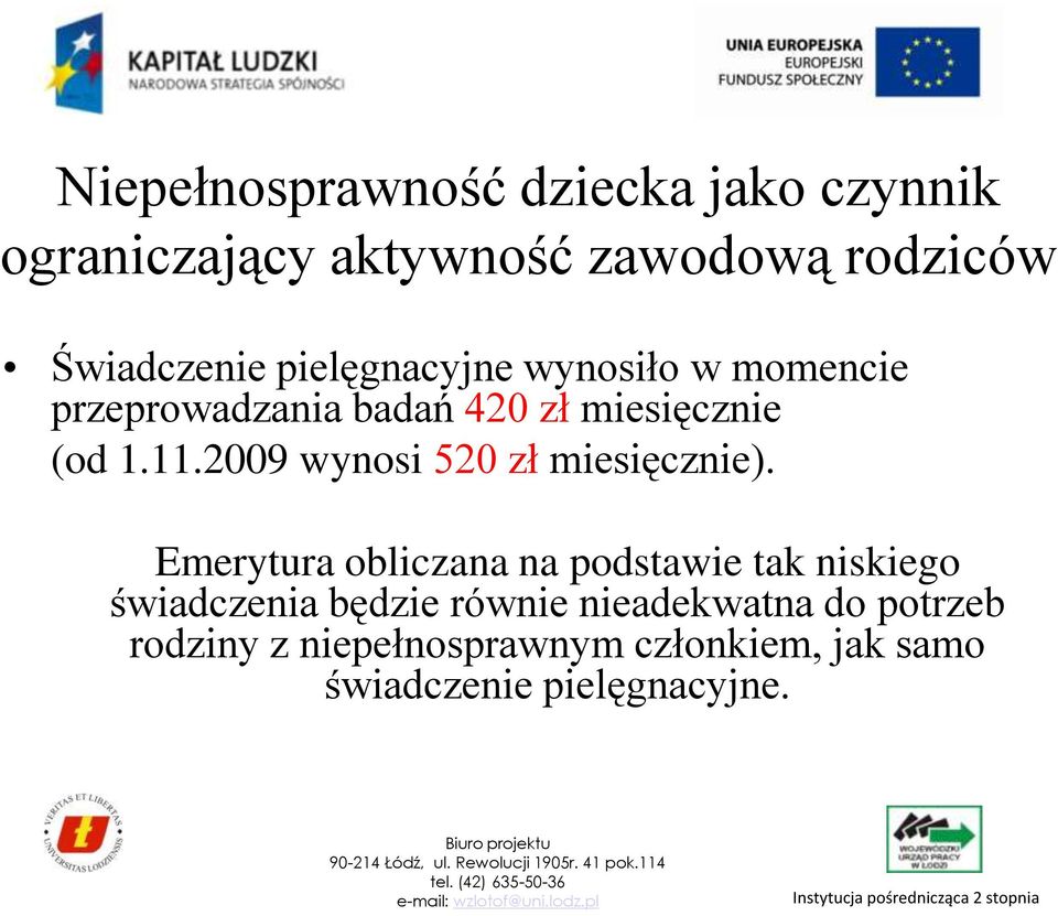 2009 wynosi 520 zł miesięcznie).