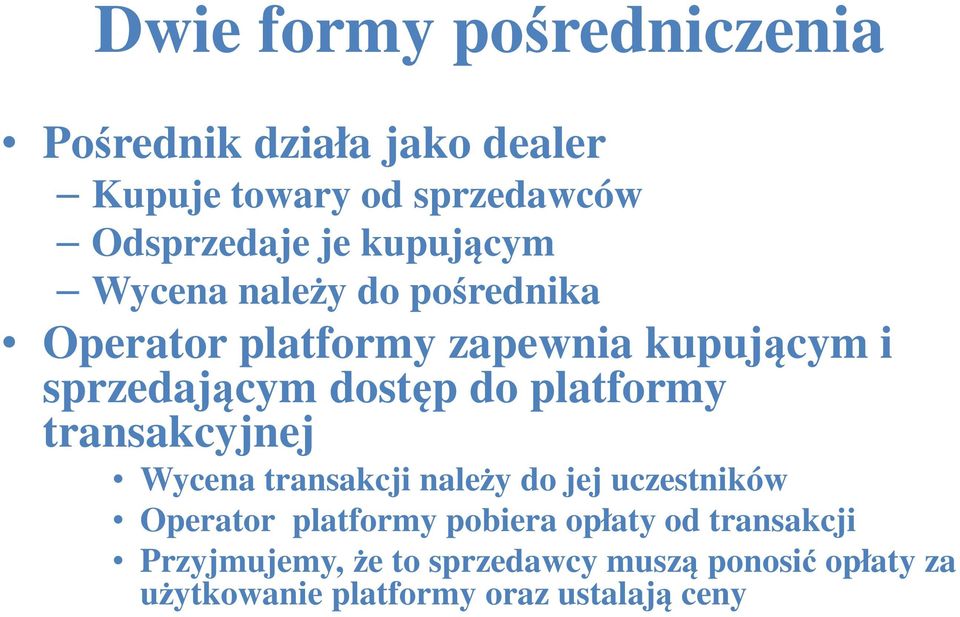 platformy transakcyjnej Wycena transakcji należy do jej uczestników Operator platformy pobiera opłaty