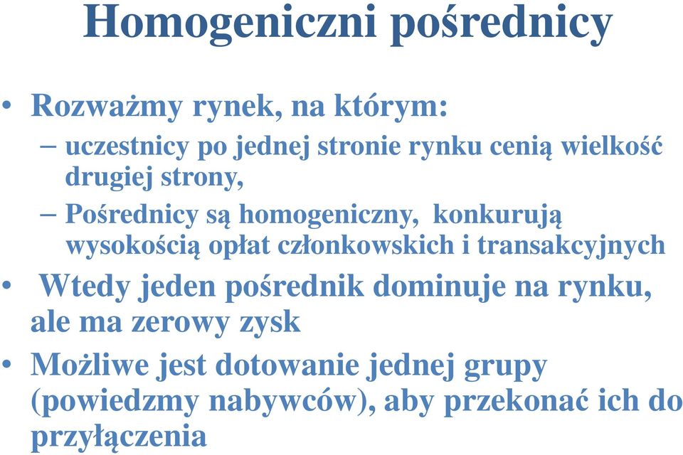 członkowskich i transakcyjnych Wtedy jeden pośrednik dominuje na rynku, ale ma zerowy