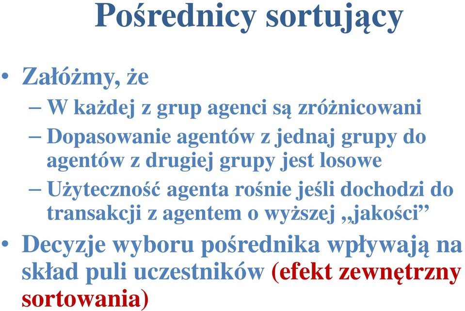 Użyteczność agenta rośnie jeśli dochodzi do transakcji z agentem o wyższej