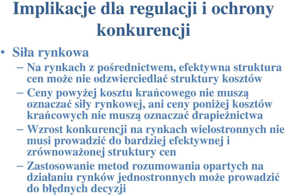 krańcowych nie muszą oznaczać drapieżnictwa Wzrost konkurencji na rynkach wielostronnych nie musi prowadzić do bardziej