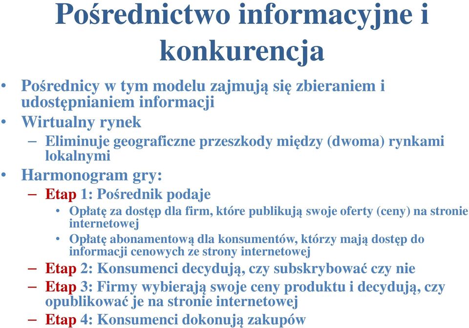 stronie internetowej Opłatę abonamentową dla konsumentów, którzy mają dostęp do informacji cenowych ze strony internetowej Etap 2: Konsumenci decydują,