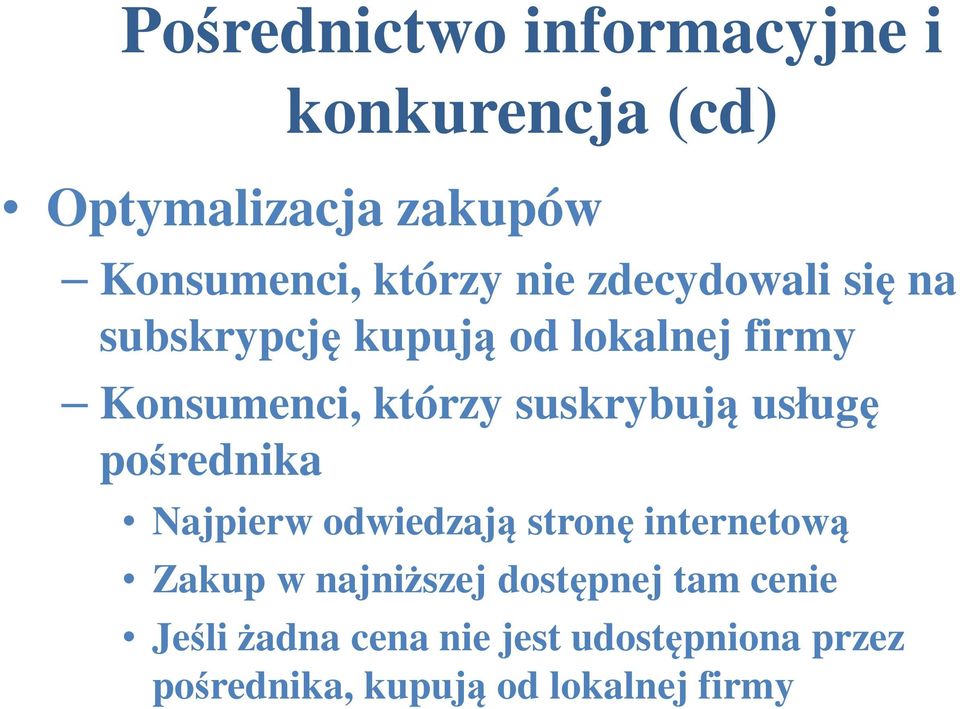 suskrybują usługę pośrednika Najpierw odwiedzają stronę internetową Zakup w najniższej