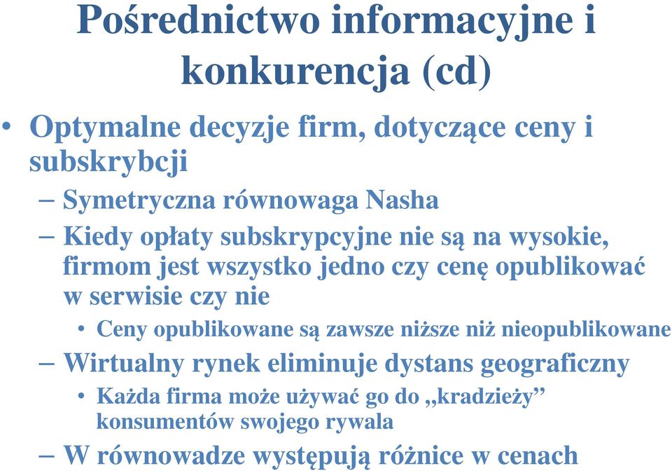 serwisie czy nie Ceny opublikowane są zawsze niższe niż nieopublikowane Wirtualny rynek eliminuje dystans