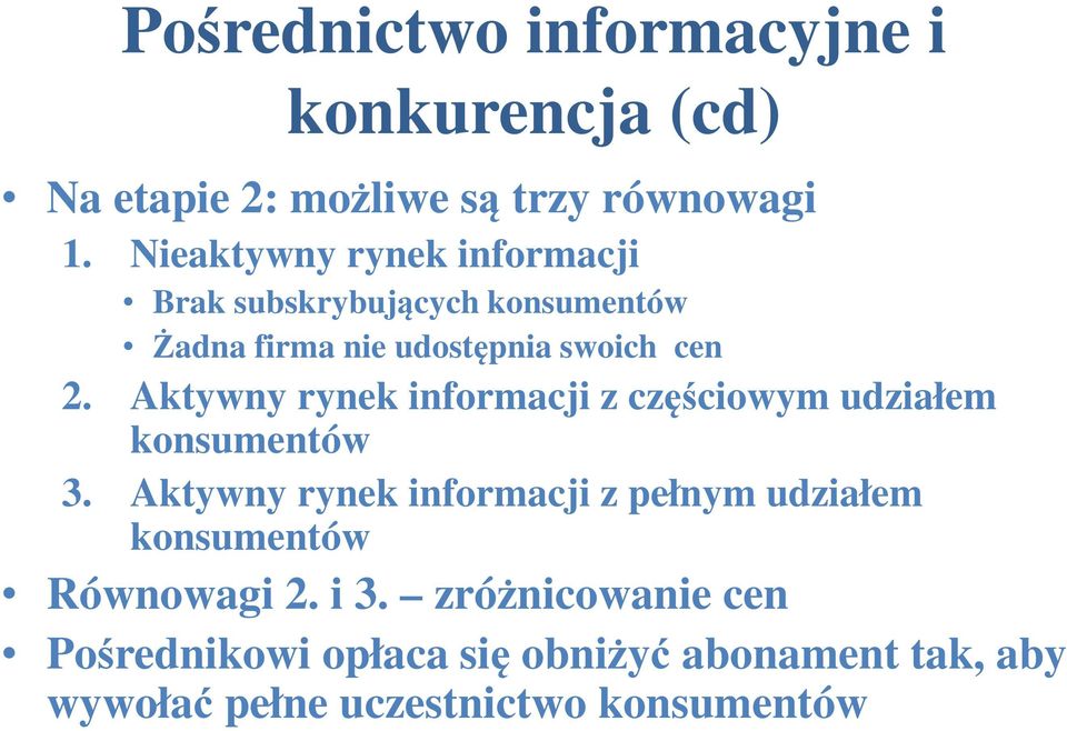 Aktywny rynek informacji z częściowym udziałem konsumentów 3.