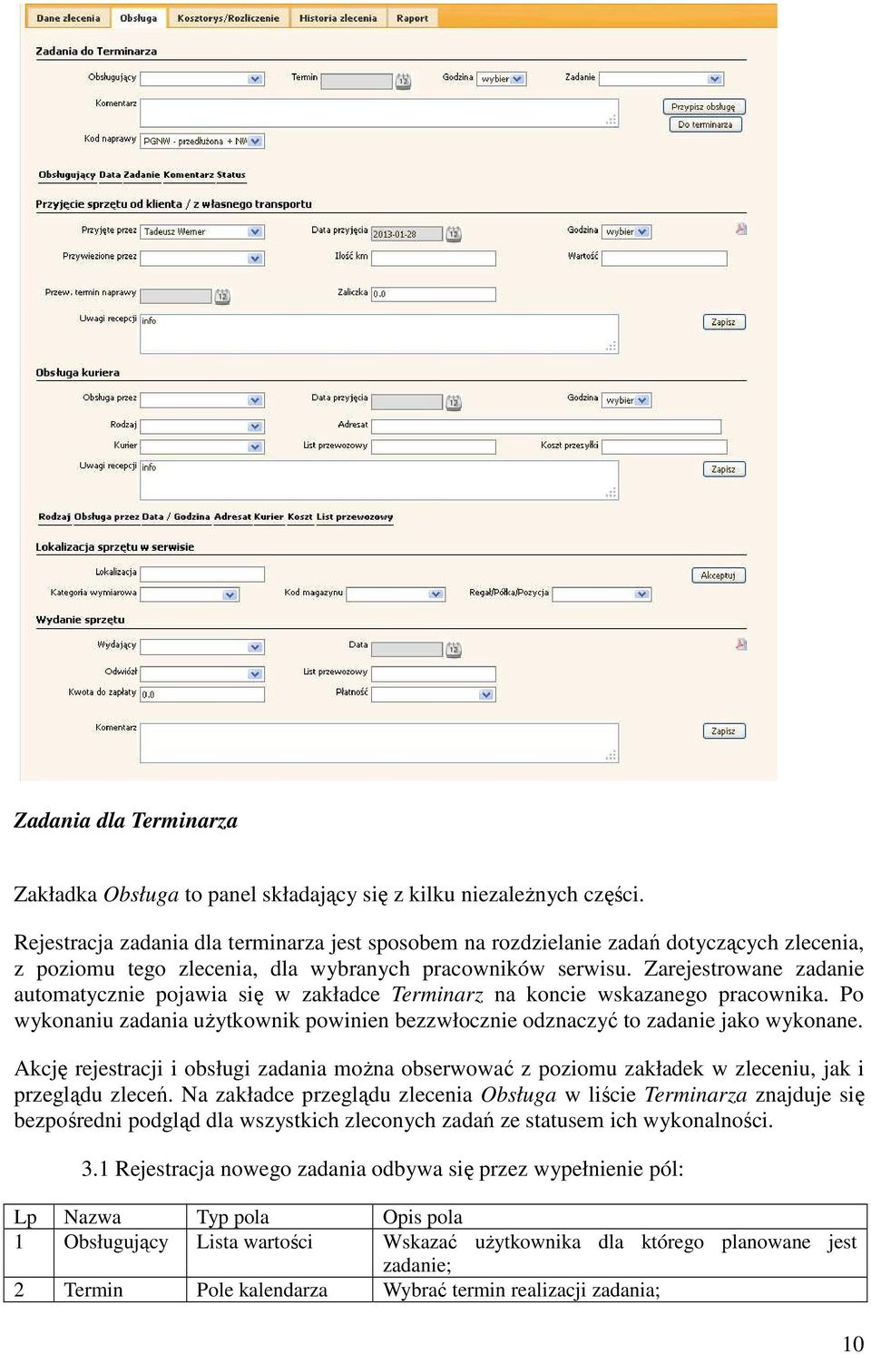 Zarejestrowane zadanie automatycznie pojawia się w zakładce Terminarz na koncie wskazanego pracownika. Po wykonaniu zadania użytkownik powinien bezzwłocznie odznaczyć to zadanie jako wykonane.