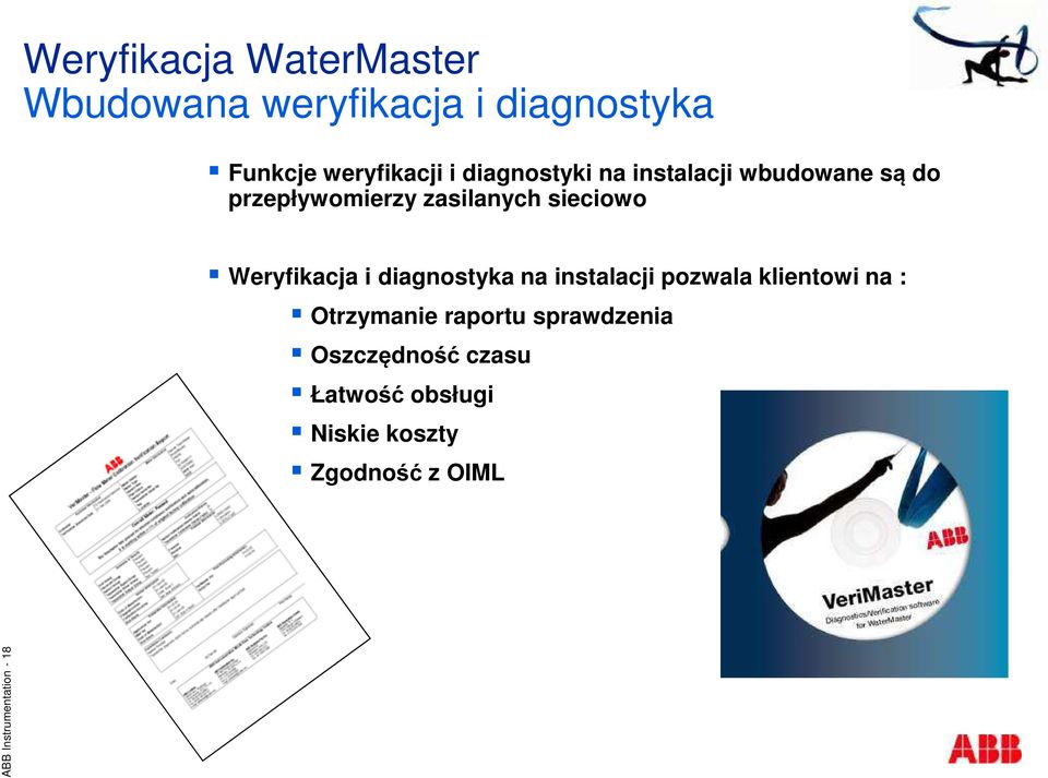 Weryfikacja i diagnostyka na instalacji pozwala klientowi na : Otrzymanie raportu