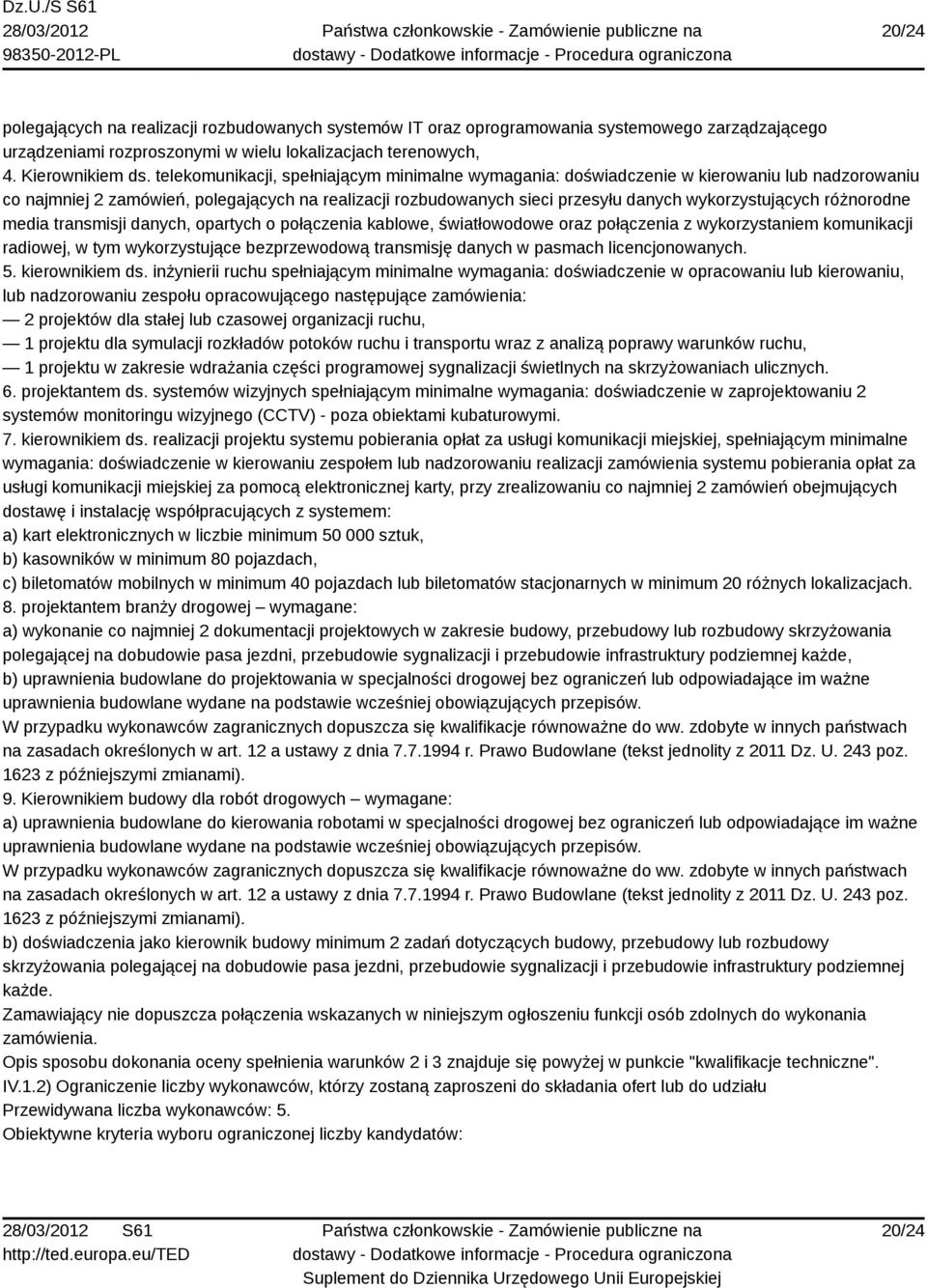 różnorodne media transmisji danych, opartych o połączenia kablowe, światłowodowe oraz połączenia z wykorzystaniem komunikacji radiowej, w tym wykorzystujące bezprzewodową transmisję danych w pasmach