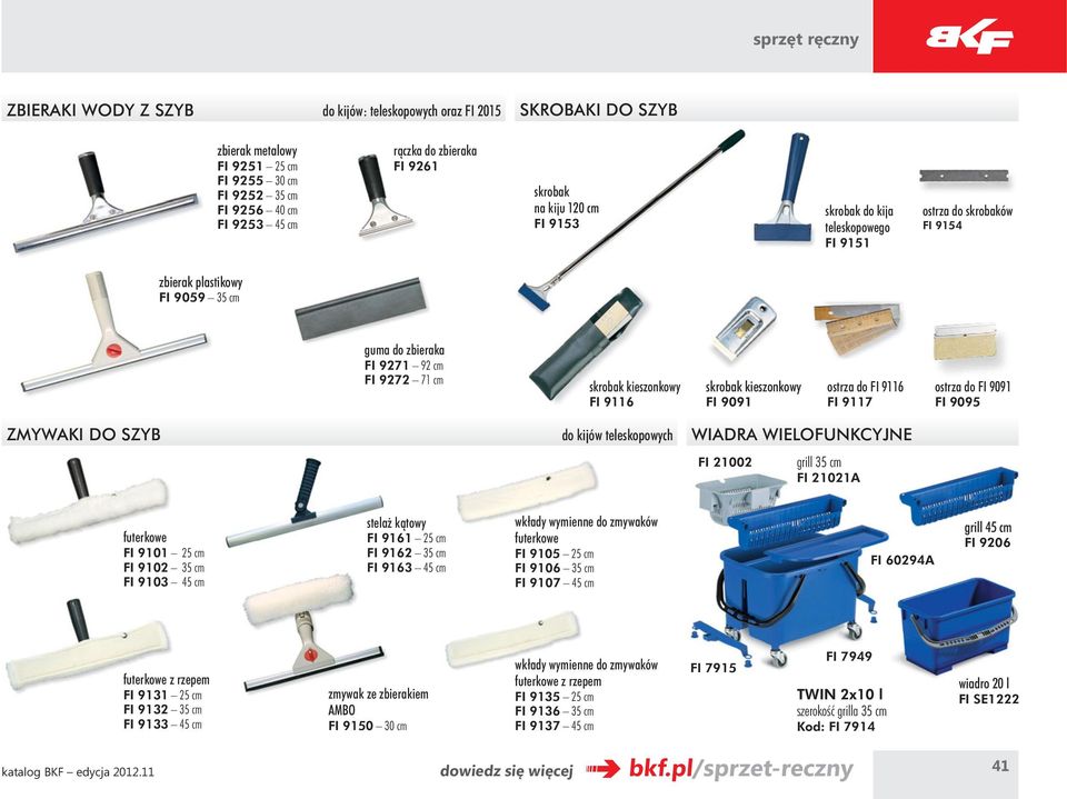 kieszonkowy FI 9091 ostrza do FI 9116 FI 9117 ostrza do FI 9091 FI 9095 ZMYWAKI DO SZYB do kijów teleskopowych WIADRA WIELOFUNKCYJNE FI 21002 grill 35 cm FI 21021A futerkowe FI 9101 25 cm FI 9102 35