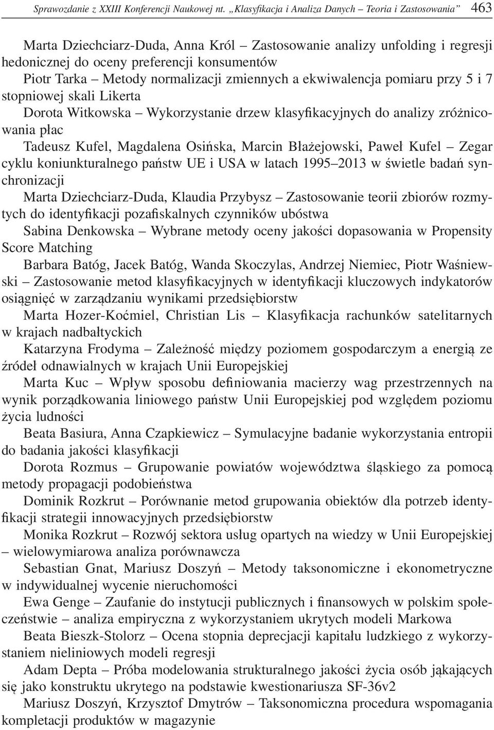 normalizacji zmiennych a ekwiwalencja pomiaru przy 5 i 7 stopniowej skali Likerta Dorota Witkowska Wykorzystanie drzew klasy kacyjnych do analizy zró nicowania p ac Tadeusz Kufel, Magdalena Osi ska,