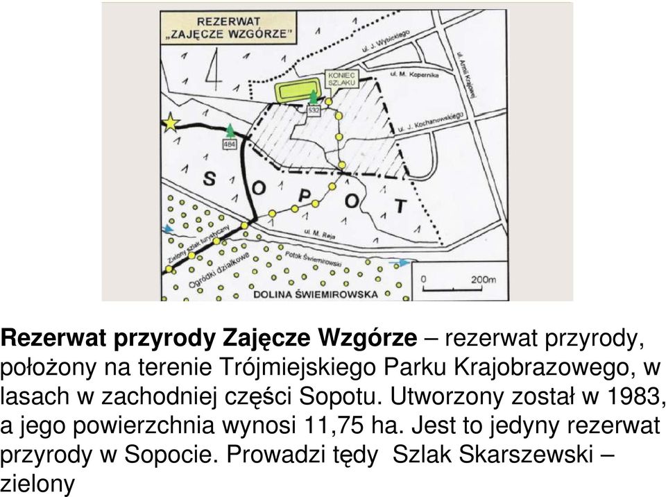 Utworzony został w 1983, a jego powierzchnia wynosi 11,75 ha.