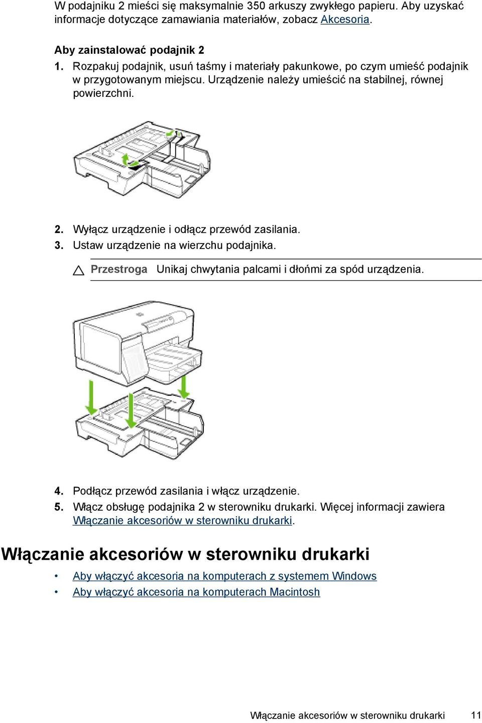 Wyłącz urządzenie i odłącz przewód zasilania. 3. Ustaw urządzenie na wierzchu podajnika. Przestroga Unikaj chwytania palcami i dłońmi za spód urządzenia. 4.