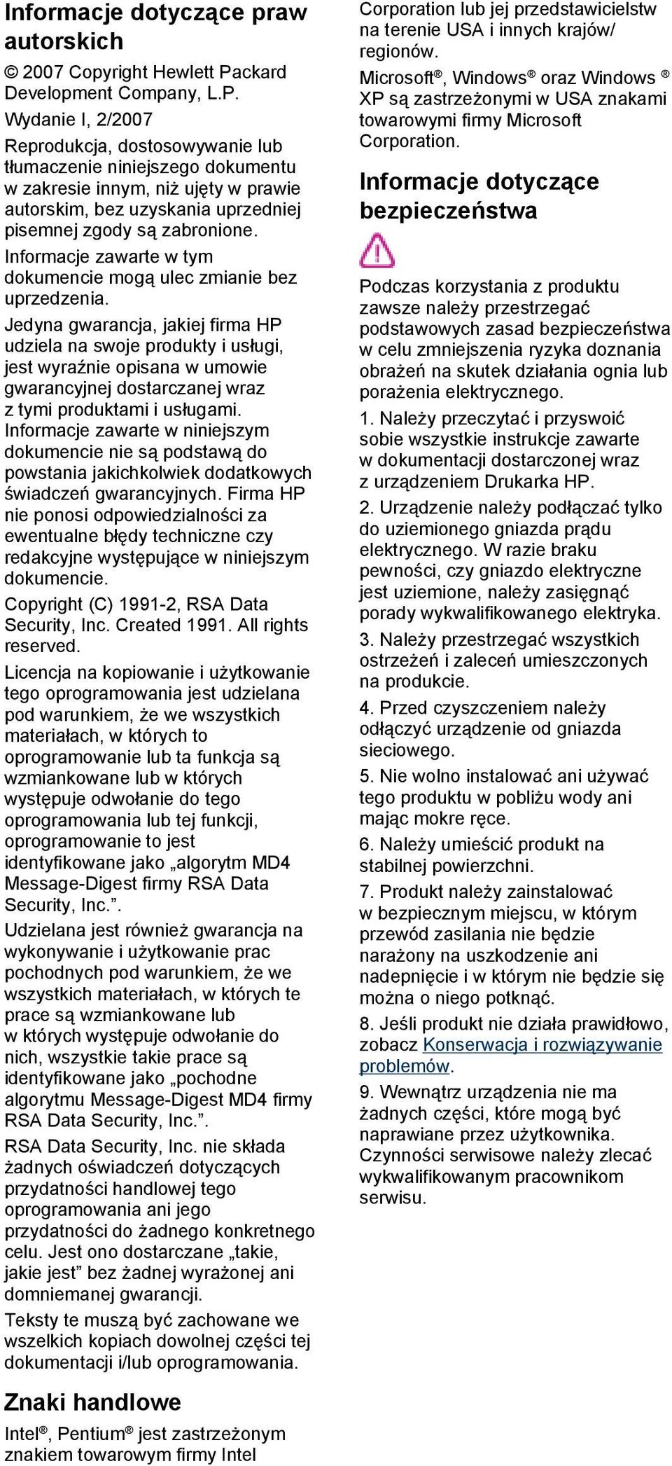 Wydanie I, 2/2007 Reprodukcja, dostosowywanie lub tłumaczenie niniejszego dokumentu w zakresie innym, niż ujęty w prawie autorskim, bez uzyskania uprzedniej pisemnej zgody są zabronione.