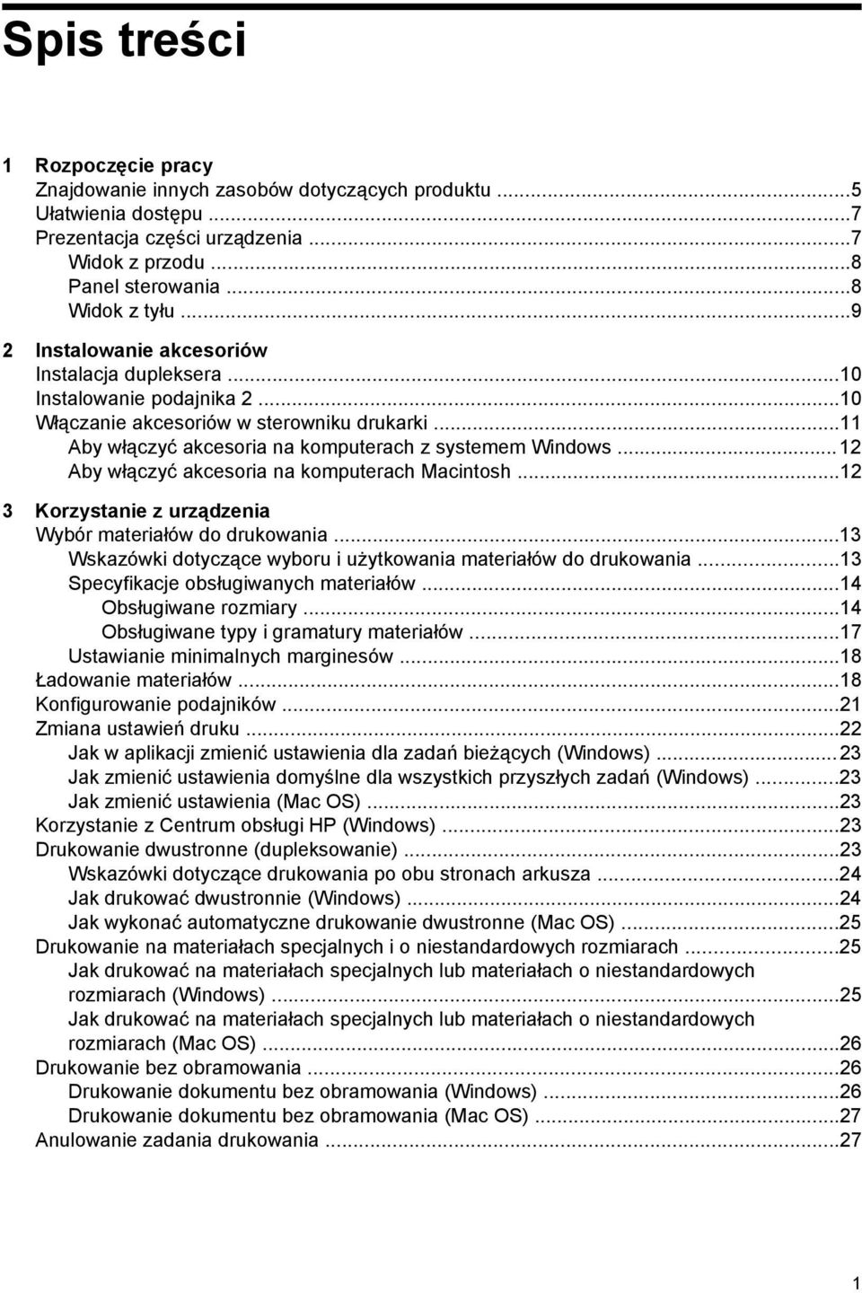 ..12 Aby włączyć akcesoria na komputerach Macintosh...12 3 Korzystanie z urządzenia Wybór materiałów do drukowania...13 Wskazówki dotyczące wyboru i użytkowania materiałów do drukowania.