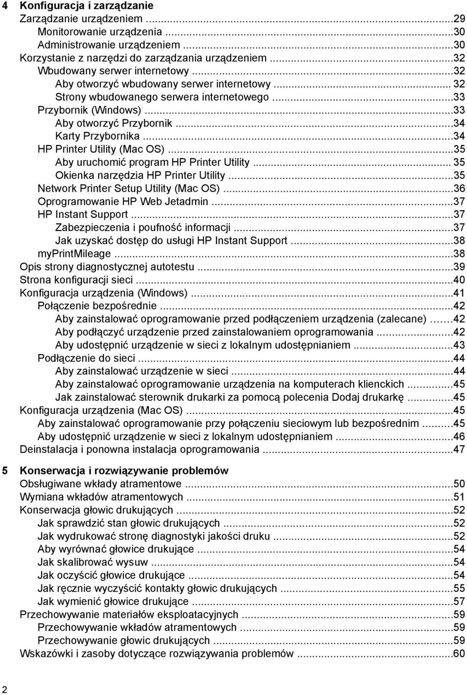 ..34 Karty Przybornika...34 HP Printer Utility (Mac OS)...35 Aby uruchomić program HP Printer Utility... 35 Okienka narzędzia HP Printer Utility...35 Network Printer Setup Utility (Mac OS).