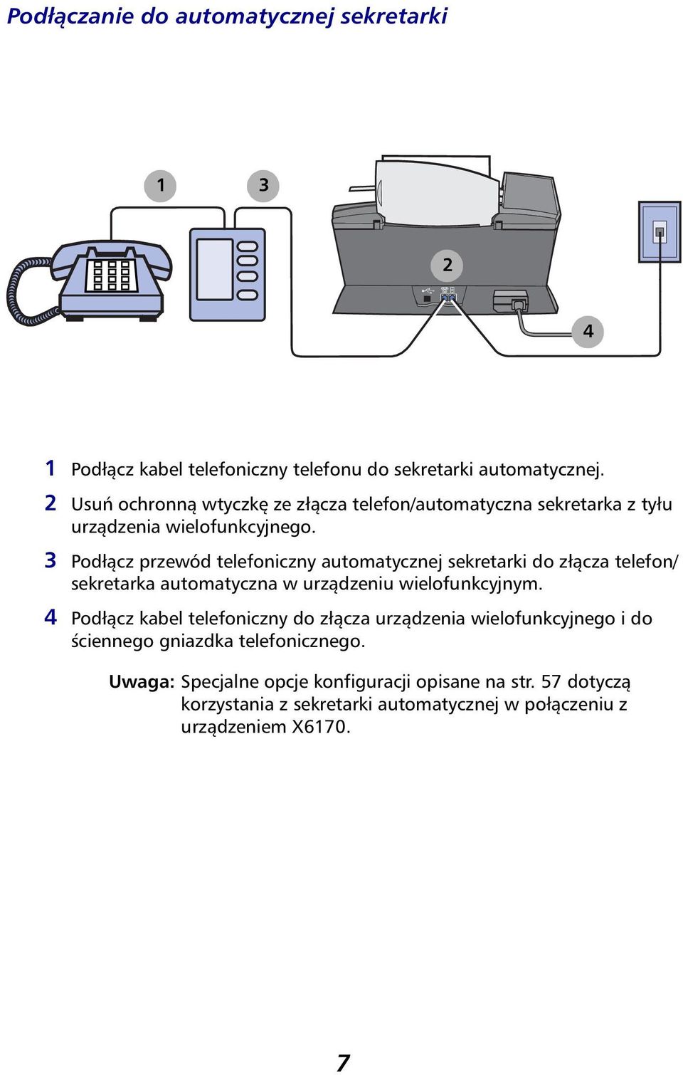 3 Podłącz przewód telefoniczny automatycznej sekretarki do złącza telefon/ sekretarka automatyczna w urządzeniu wielofunkcyjnym.