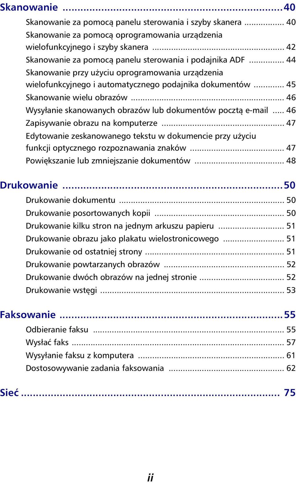 .. 46 Wysyłanie skanowanych obrazów lub dokumentów pocztą e-mail... 46 Zapisywanie obrazu na komputerze.