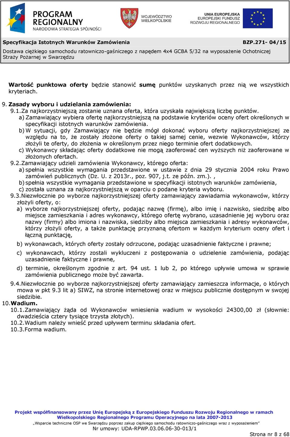 a) Zamawiający wybiera ofertę najkorzystniejszą na podstawie kryteriów oceny ofert określonych w specyfikacji istotnych warunków zamówienia.