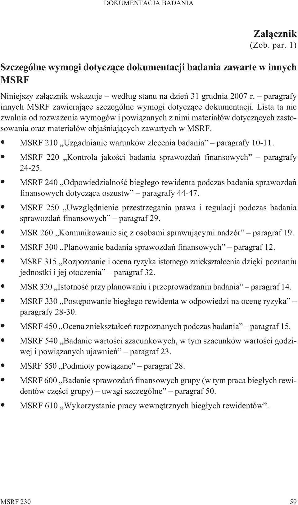 Lista ta nie zwalnia od rozwa enia wymogów i powi¹zanych z nimi materia³ów dotycz¹cych zastosowania oraz materia³ów objaœniaj¹cych zawartych w MSRF.