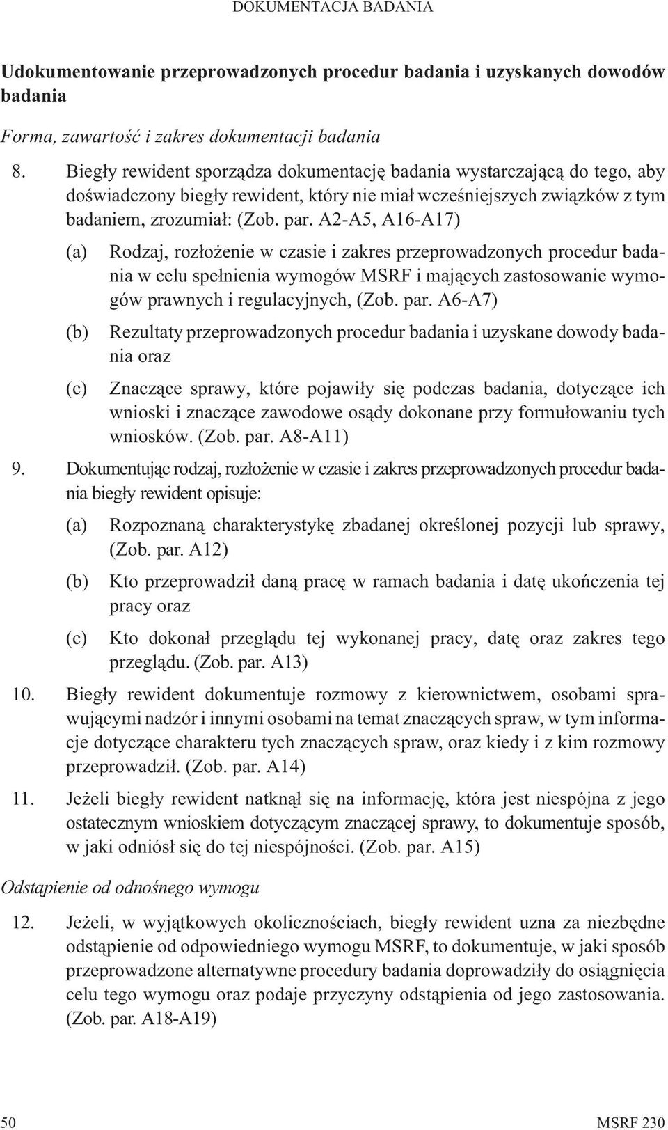 A2-A5, A16-A17) (a) Rodzaj, roz³o enie w czasie i zakres przeprowadzonych procedur badania w celu spe³nienia wymogów MSRF i maj¹cych zastosowanie wymogów prawnych i regulacyjnych, (Zob. par.