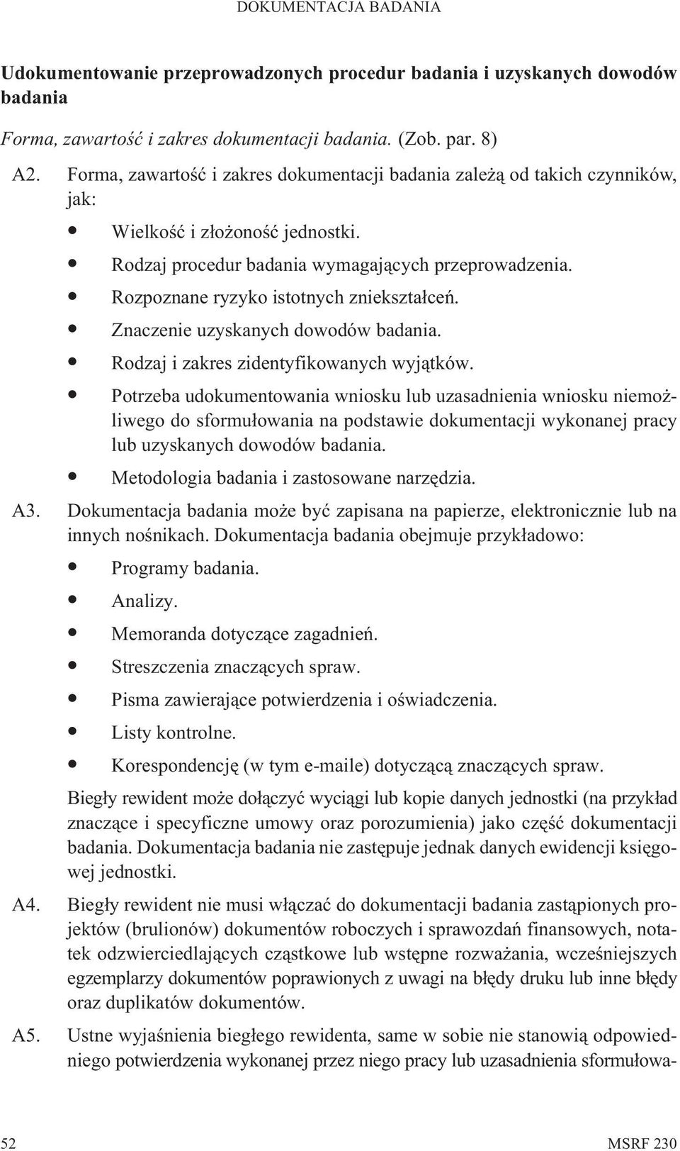 Rozpoznane ryzyko istotnych zniekszta³ceñ. Znaczenie uzyskanych dowodów badania. Rodzaj i zakres zidentyfikowanych wyj¹tków.