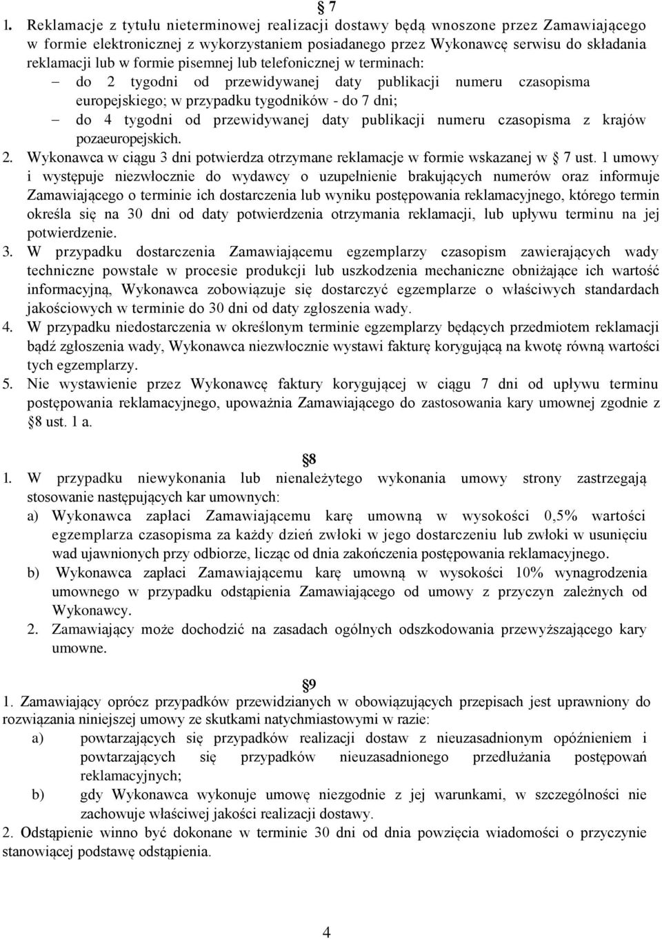 publikacji numeru czasopisma z krajów pozaeuropejskich. 2. Wykonawca w ciągu 3 dni potwierdza otrzymane reklamacje w formie wskazanej w 7 ust.