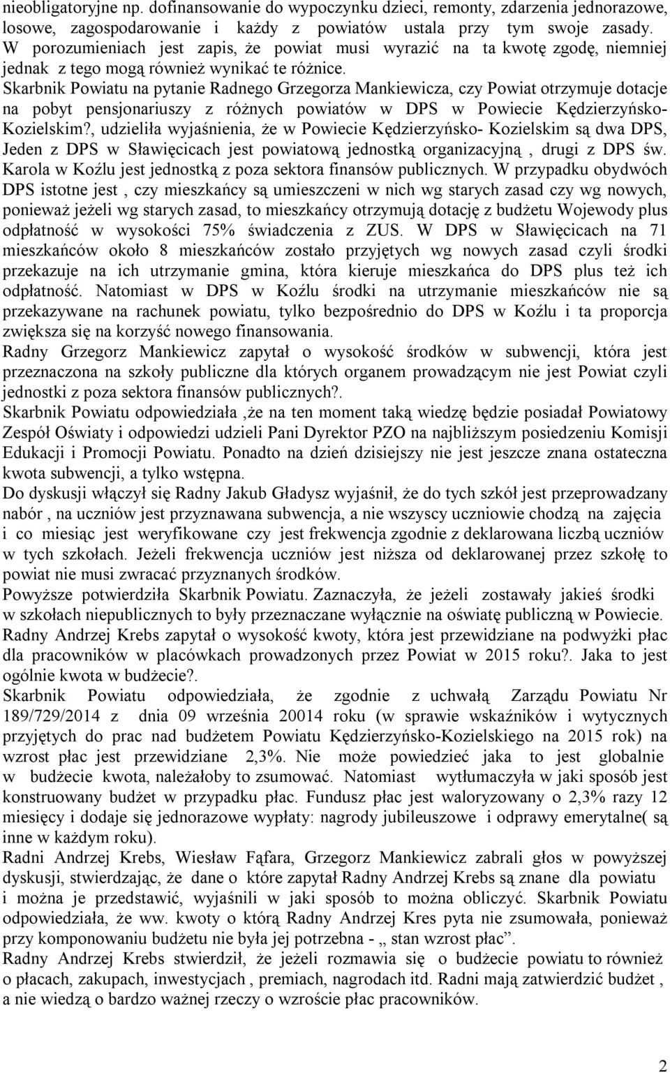 Skarbnik Powiatu na pytanie Radnego Grzegorza Mankiewicza, czy Powiat otrzymuje dotacje na pobyt pensjonariuszy z różnych powiatów w DPS w Powiecie Kędzierzyńsko- Kozielskim?