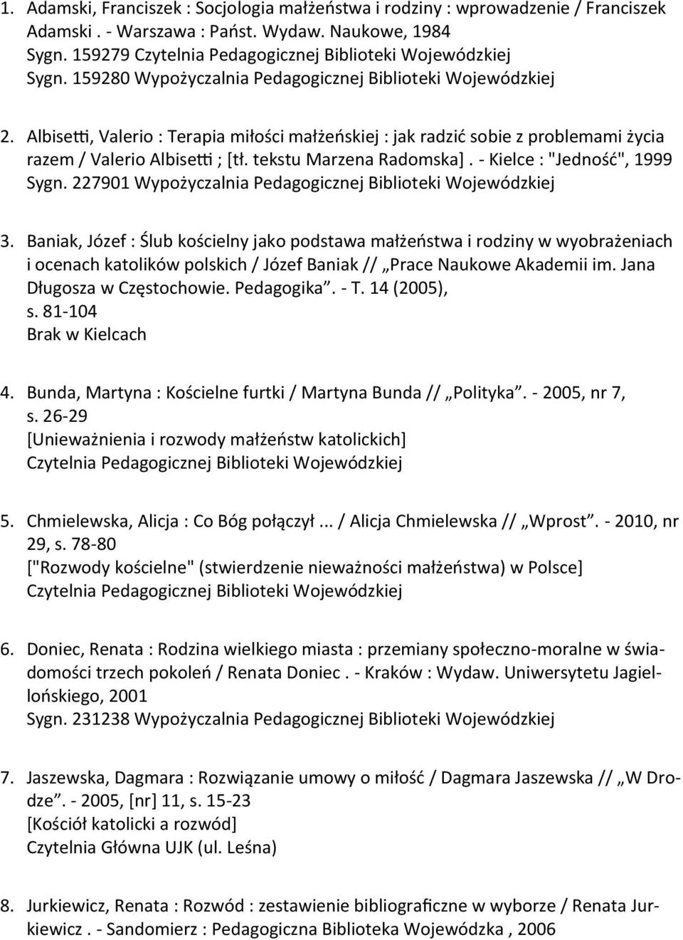 tekstu Marzena Radomska+. - Kielce : "Jednośd", 1999 Sygn. 227901 Wypożyczalnia Pedagogicznej Biblioteki Wojewódzkiej 3.