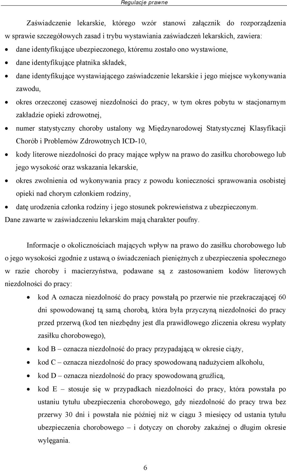 czasowej niezdolności do pracy, w tym okres pobytu w stacjonarnym zakładzie opieki zdrowotnej, numer statystyczny choroby ustalony wg Międzynarodowej Statystycznej Klasyfikacji Chorób i Problemów