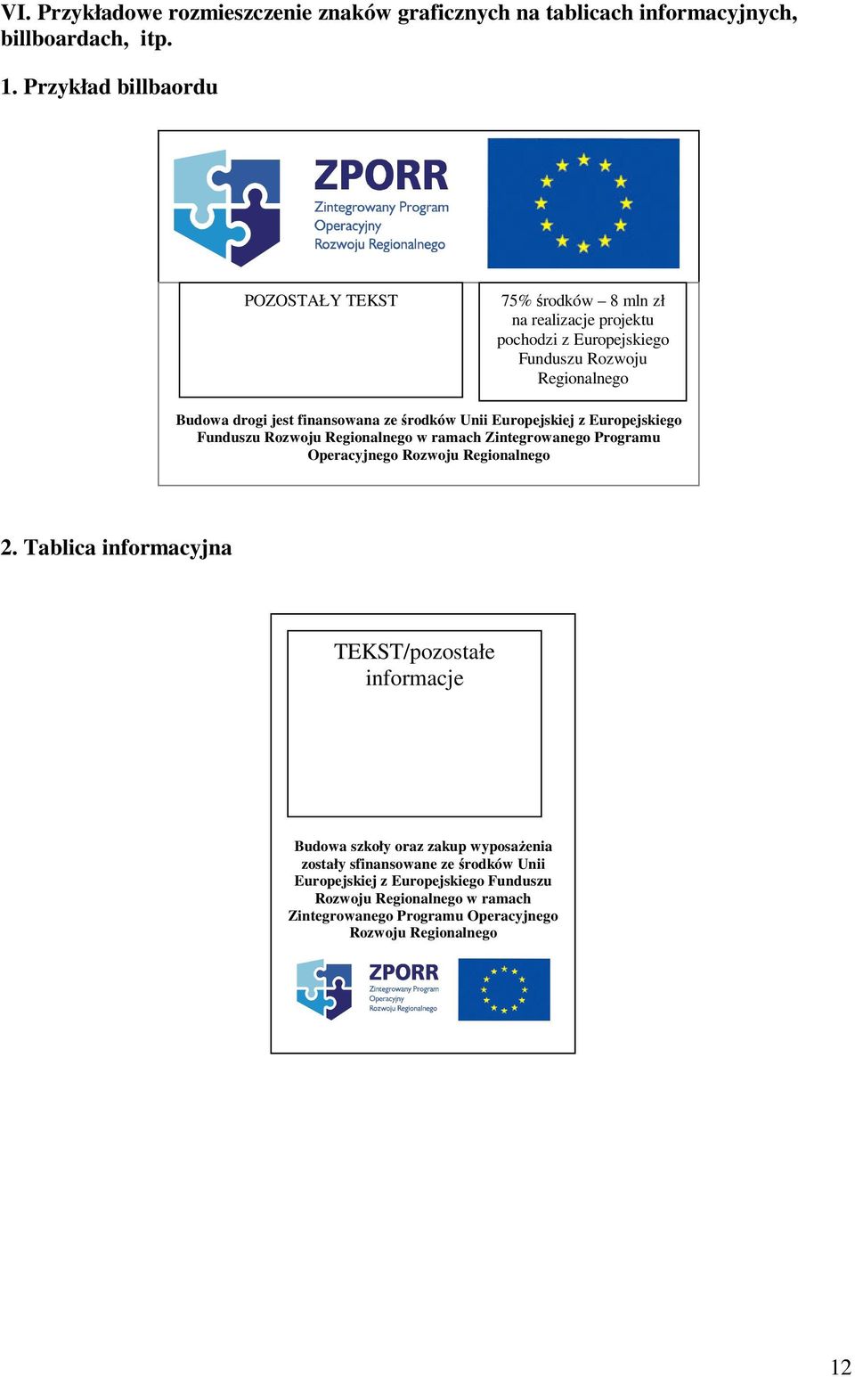 środków Unii Europejskiej z Europejskiego Funduszu Rozwoju Regionalnego P w ramach POzostały Zintegrowanego Tekst Programu Operacyjnego Rozwoju Regionalnego 2.