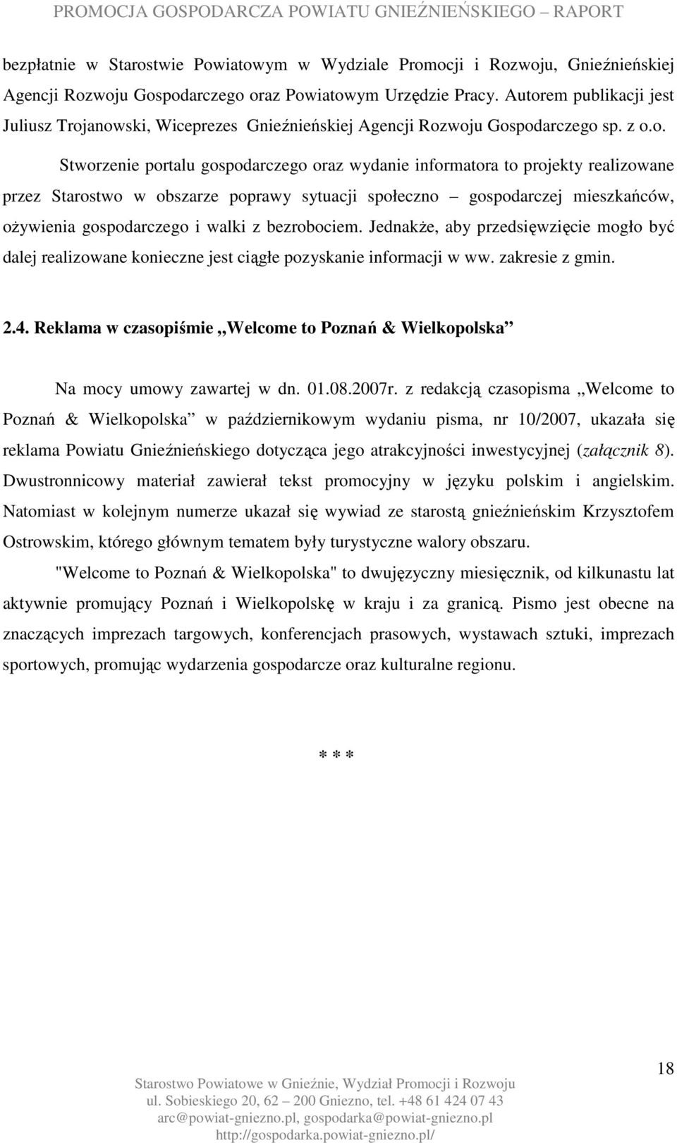 Starostwo w obszarze poprawy sytuacji społeczno gospodarczej mieszkańców, ożywienia gospodarczego i walki z bezrobociem.