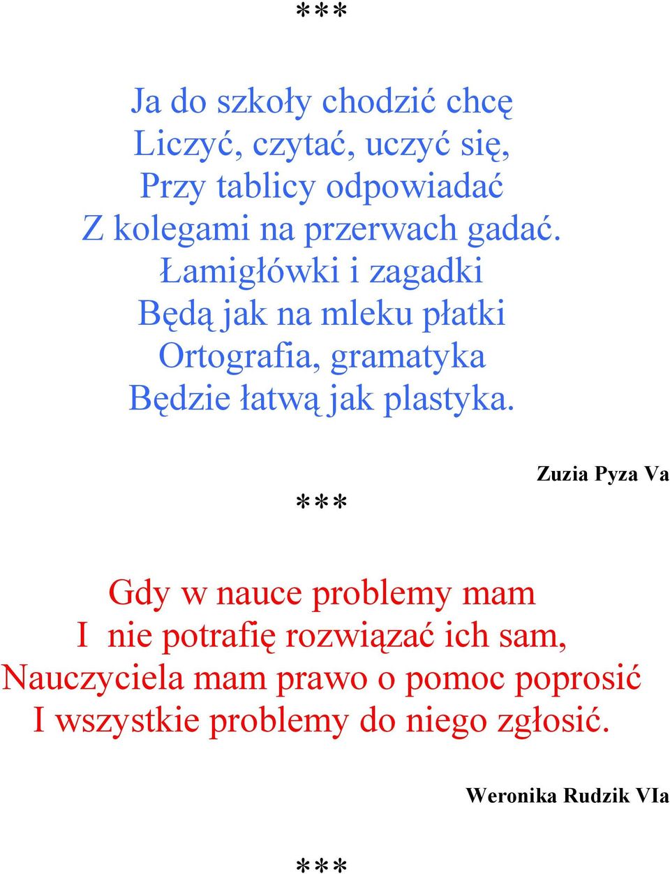 Łamigłówki i zagadki Będą jak na mleku płatki Ortografia, gramatyka Będzie łatwą jak plastyka.