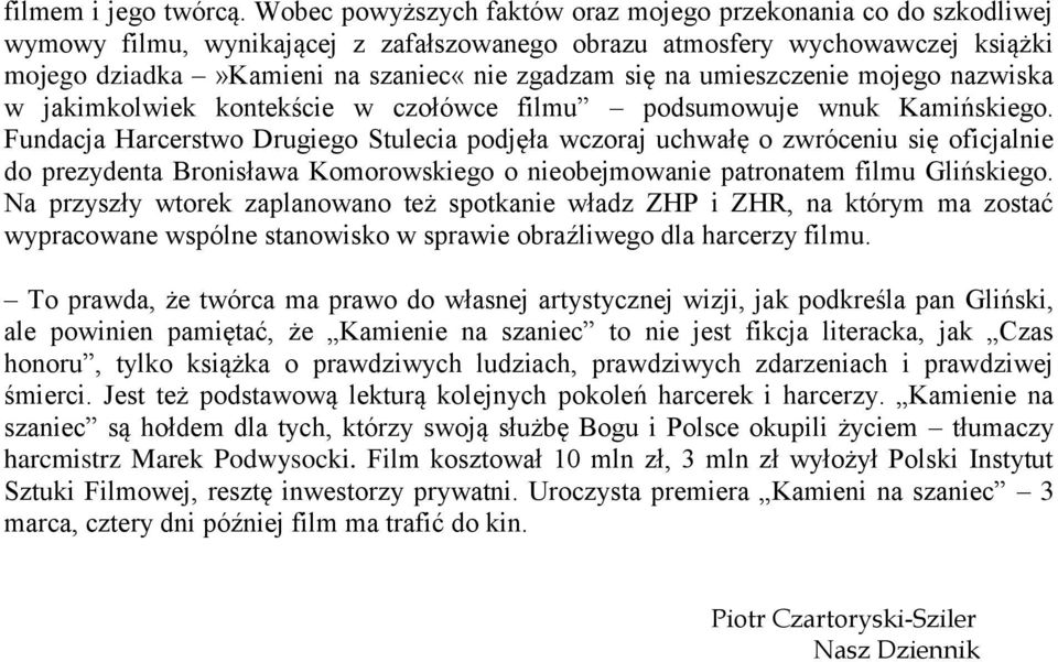 umieszczenie mojego nazwiska w jakimkolwiek kontekście w czołówce filmu podsumowuje wnuk Kamińskiego.