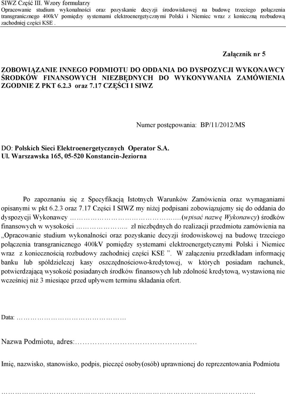 Warszawska 165, 05-520 Konstancin-Jeziorna Po zapoznaniu się z Specyfikacją Istotnych Warunków Zamówienia oraz wymaganiami opisanymi w pkt 6.2.3 oraz 7.